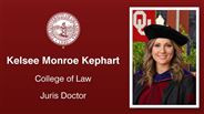 Kelsee Monroe Kephart - College of Law - Juris Doctor