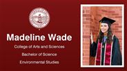 Madeline Wade - College of Arts and Sciences - Bachelor of Science - Environmental Studies
