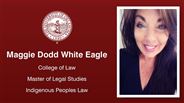 Maggie Dodd White Eagle - College of Law - Master of Legal Studies - Indigenous Peoples Law