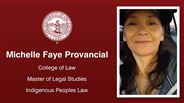 Michelle Faye Provancial - College of Law - Master of Legal Studies - Indigenous Peoples Law