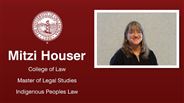 Mitzi Houser - College of Law - Master of Legal Studies - Indigenous Peoples Law