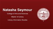 Natasha Seymour - Natasha Seymour - College of Arts and Sciences - Master of Library & Information Studies - Library Information Studies