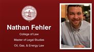 Nathan Fehler - Nathan Fehler - College of Law - Master of Legal Studies - Oil, Gas, & Energy Law