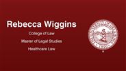 Rebecca Wiggins - College of Law - Master of Legal Studies - Healthcare Law