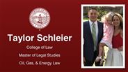 Taylor Schleier - College of Law - Master of Legal Studies - Oil, Gas, & Energy Law