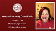 Wenona Journey Cake-Pullin - College of Law - Master of Legal Studies - Oil, Gas, & Energy Law