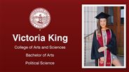 Victoria King - College of Arts and Sciences - Bachelor of Arts - Political Science