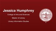 Jessica Humphrey - Jessica Humphrey - College of Arts and Sciences - Master of Library & Information Studies - Library Information Studies