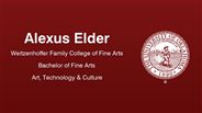 Alexus Elder - Weitzenhoffer Family College of Fine Arts - Bachelor of Fine Arts - Art, Technology & Culture