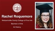 Rachel Roquemore - Weitzenhoffer Family College of Fine Arts - Bachelor of Arts - Art History