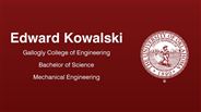 Edward Kowalski - Gallogly College of Engineering - Bachelor of Science - Mechanical Engineering