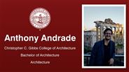 Anthony Andrade - Anthony Andrade - Christopher C. Gibbs College of Architecture - Bachelor of Architecture - Architecture