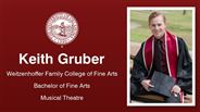 Keith Gruber - Keith Gruber - Weitzenhoffer Family College of Fine Arts - Bachelor of Fine Arts - Musical Theatre