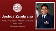 Joshua Zambrano - Joshua Zambrano - David L. Boren College of International Studies - Master of Arts - International Relations