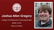 Joshua Allen Gregory - Joshua Allen Gregory - College of Professional & Continuing Studies - Master of Arts - Museum Studies