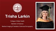 Trisha Larkin - College of Allied Health - Bachelor of Science - Medical Imaging & Radiation Sciences-Sonography