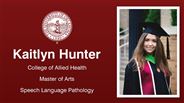 Kaitlyn Hunter - College of Allied Health - Master of Arts - Speech Language Pathology
