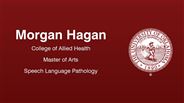 Morgan Hagan - College of Allied Health - Master of Arts - Speech Language Pathology