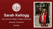Sarah Kellogg - Fran and Earl Ziegler College of Nursing - Bachelor of Science - Nursing