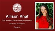 Allison Knuf - Fran and Earl Ziegler College of Nursing - Bachelor of Science - Nursing