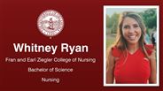 Whitney Ryan - Fran and Earl Ziegler College of Nursing - Bachelor of Science - Nursing