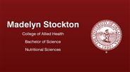 Madelyn Stockton - College of Allied Health - Bachelor of Science - Nutritional Sciences