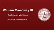 William Carroway III - College of Medicine - Doctor of Medicine