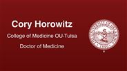 Cory Horowitz - College of Medicine OU-Tulsa - Doctor of Medicine