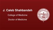 J. Caleb Shahbandeh - College of Medicine - Doctor of Medicine