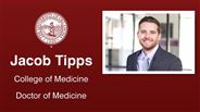 Jacob Tipps - College of Medicine - Doctor of Medicine