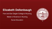 Elizabeth Dellenbaugh - Fran and Earl Ziegler College of Nursing - Master of Science in Nursing - Nurse Education