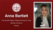 Anna Bartlett - Fran and Earl Ziegler College of Nursing OU-Tulsa - Bachelor of Science - Nursing
