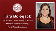 Tara Bolerjack - Fran and Earl Ziegler College of Nursing - Master of Science in Nursing - Family Nurse Practitioner