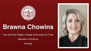 Brawna Chowins - Fran and Earl Ziegler College of Nursing OU-Tulsa - Bachelor of Science - Nursing