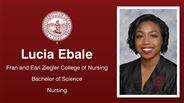 Lucia Ebale - Fran and Earl Ziegler College of Nursing - Bachelor of Science - Nursing