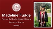 Madeline Fudge - Fran and Earl Ziegler College of Nursing - Bachelor of Science - Nursing