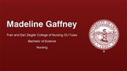 Madeline Gaffney - Fran and Earl Ziegler College of Nursing OU-Tulsa - Bachelor of Science - Nursing