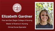 Elizabeth Gardner - Fran and Earl Ziegler College of Nursing - Master of Science in Nursing - Clinical Nurse Specialist