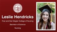 Leslie Hendricks - Fran and Earl Ziegler College of Nursing - Bachelor of Science - Nursing