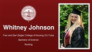 Whitney Johnson - Fran and Earl Ziegler College of Nursing OU-Tulsa - Bachelor of Science - Nursing