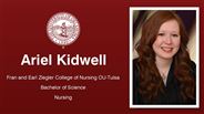 Ariel Kidwell - Fran and Earl Ziegler College of Nursing OU-Tulsa - Bachelor of Science - Nursing