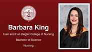 Barbara King - Fran and Earl Ziegler College of Nursing - Bachelor of Science - Nursing