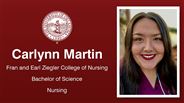 Carlynn Martin - Fran and Earl Ziegler College of Nursing - Bachelor of Science - Nursing