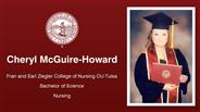 Cheryl McGuire-Howard - Fran and Earl Ziegler College of Nursing OU-Tulsa - Bachelor of Science - Nursing