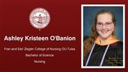 Ashley Kristeen O'Banion - Fran and Earl Ziegler College of Nursing OU-Tulsa - Bachelor of Science - Nursing