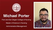 Michael Porter - Fran and Earl Ziegler College of Nursing - Master of Science in Nursing - Administration/Management