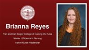 Brianna Reyes - Fran and Earl Ziegler College of Nursing OU-Tulsa - Master of Science in Nursing - Family Nurse Practitioner
