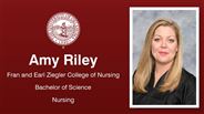 Amy Riley - Fran and Earl Ziegler College of Nursing - Bachelor of Science - Nursing
