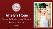Katelyn Rose - Fran and Earl Ziegler College of Nursing - Bachelor of Science - Nursing