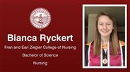 Bianca Ryckert - Fran and Earl Ziegler College of Nursing - Bachelor of Science - Nursing